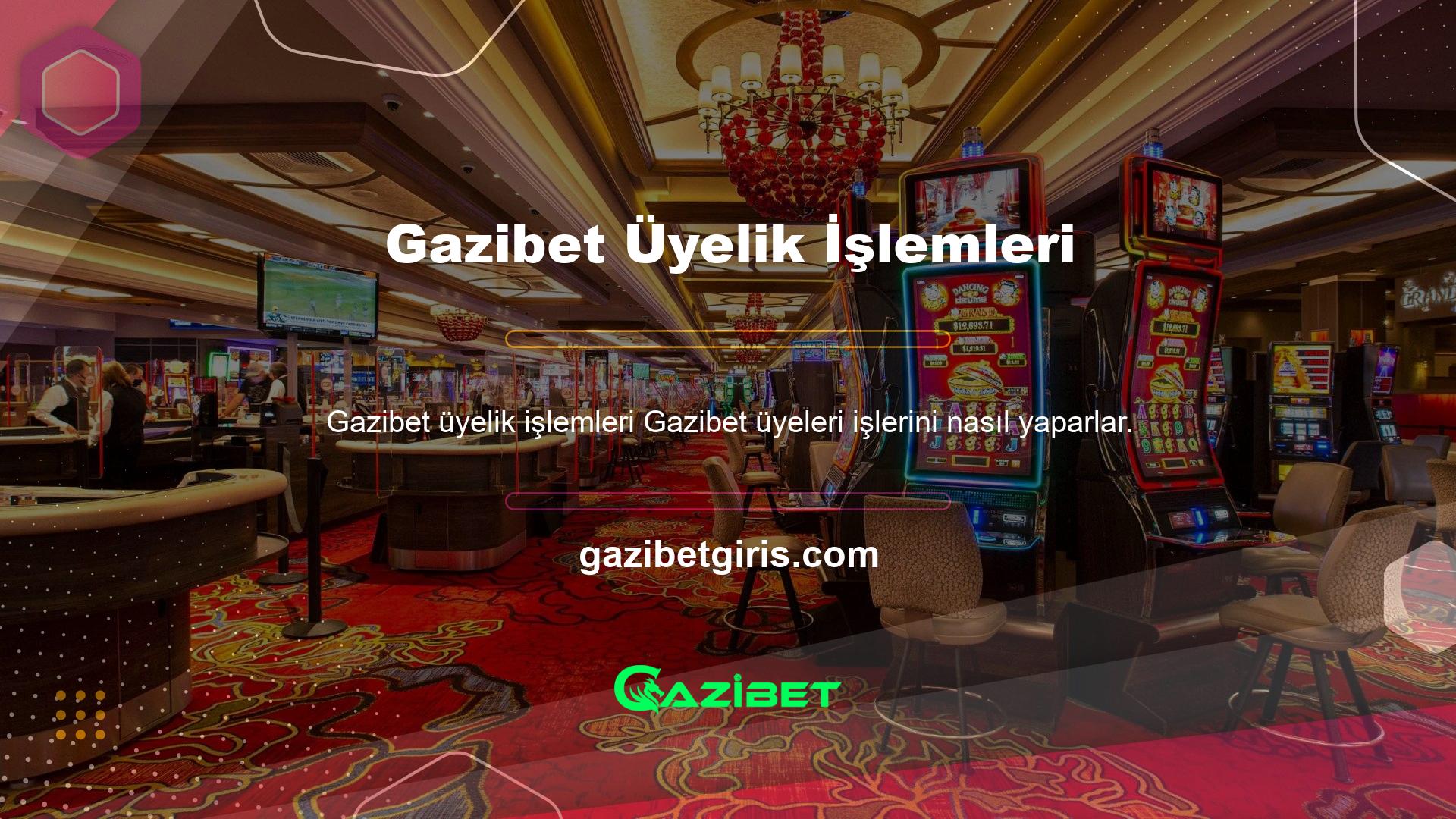 Gazibet katılmak istediğinde, site işlem kurallarına zaten kontrollü bir şekilde izlemelidir